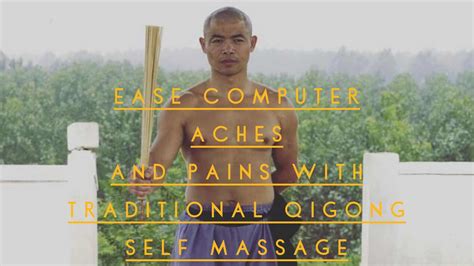 Ease Computer Aches Pains With Traditional Qigong Self Massage Youtube