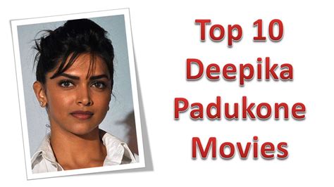 Deepika padukone is an indian star actress and model. Top 10 Best Deepika Padukone Movies List - YouTube