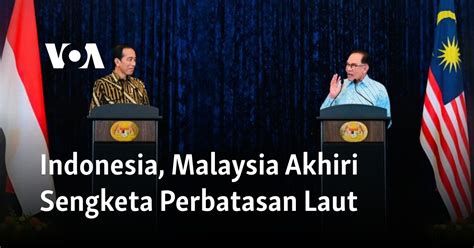 Indonesia Malaysia Akhiri Sengketa Perbatasan Laut