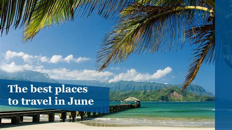 Best Places To Travel In June Chicago Tribune