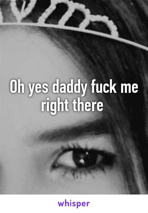 oh yes daddy fuck me right there