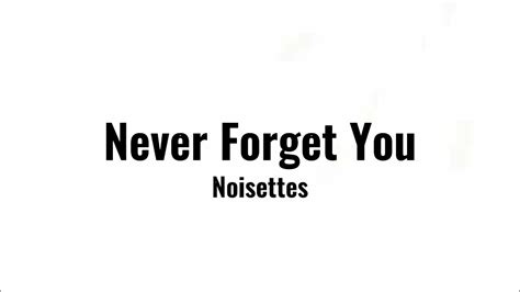 never forget you lyrics noisettes youtube