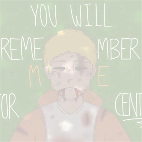 “you Will Remember Me For Centuries” Boruto Amino