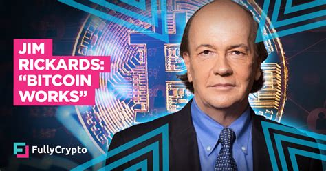 Jim Rickards Bitcoin Works