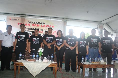 Panwaslu Talaud Deklarasikan Tolak Politik Uang Dan Politisasi Sara Di