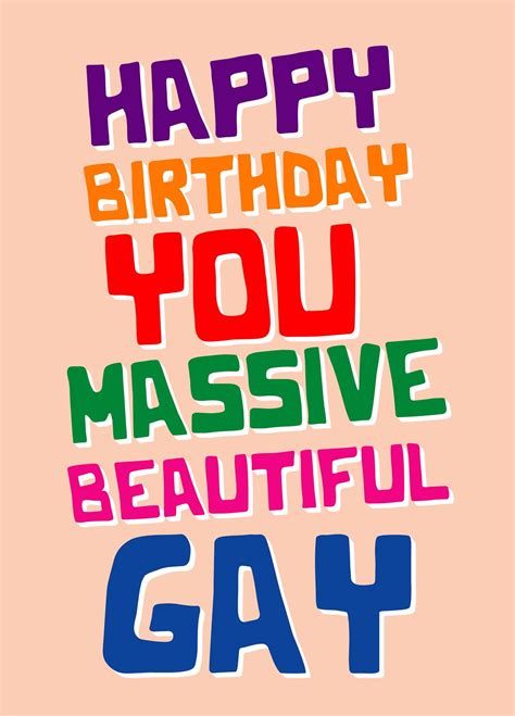 Happy Birthday You Massive Beautiful Gay Card Scribbler