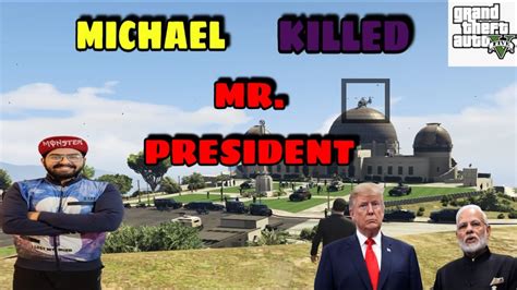 Gta 5 Michael Killed Mr President Aero Vxd Revenge Franklin Is