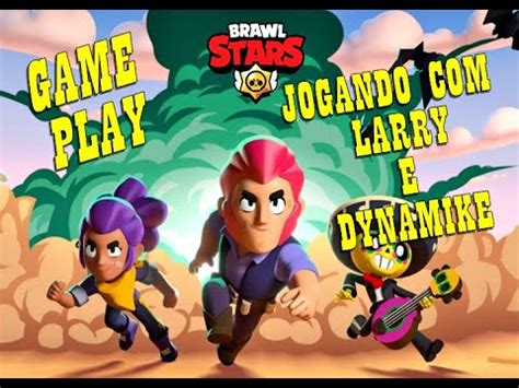 He is one cheeky fellow as he attacks over walls by throwing his dynamites at the enemies. BRAWL STARS - JOGANDO COM LARRY E DYNAMIKE - GAME PLAY ...
