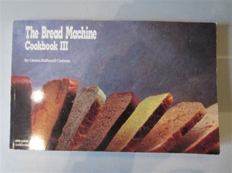 Bread Machine Cookbook Iii Nitty Gritty Cookbooks By Donna Rathmell
