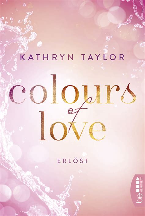 Colours Of Love Erlöst Kathryn Taylor Beheartbeat