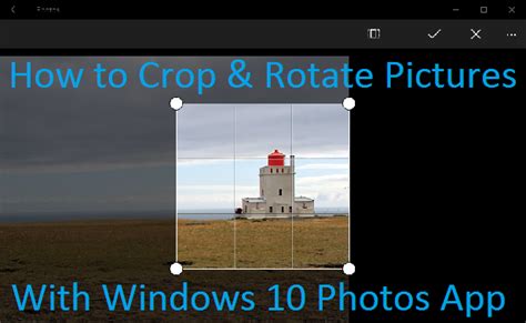 How To Rotate And Crop Photos In Windows 10