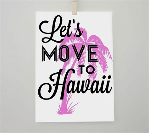 Lets Move To Hawaii Travel Print By Sacred And Profane Designs