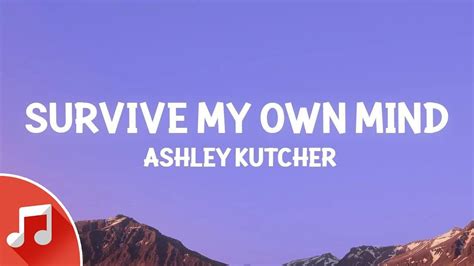 Ashley Kutcher Survive My Own Mind Lyrics Youtube