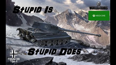 Stupid Is As Stupid Does World Of Tanks Xbox One And 360 Youtube