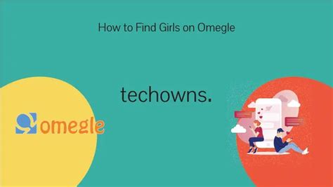 How To Find Girls On Omegle General Tips Techowns
