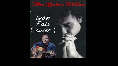 Check spelling or type a new query. IWAN FALS - AKU BUKAN PILIHAN ( COVER ) - YouTube