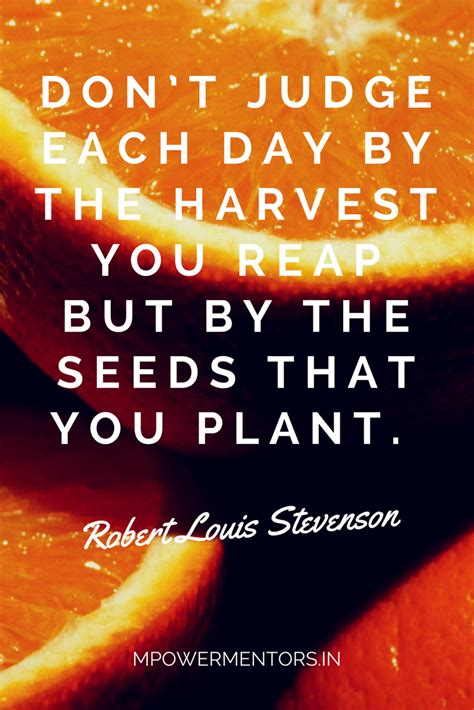 Friendship quotes love quotes life quotes funny quotes motivational quotes inspirational quotes. Don't judge each day by the harvest you reap but by the seeds that you plant. #dedication # ...