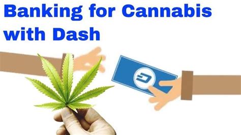 Banking for Cannabis with Dash! Crypto solves Pot payment ...