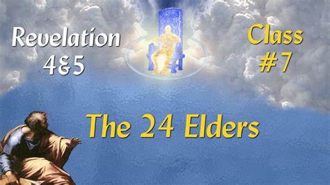Revelation Class Seminar Chapter 4 Pt 7 The 24 Elders Revelation