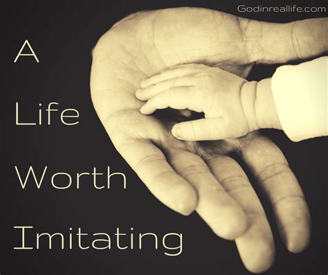 A Life Worth Imitating God In Real Life
