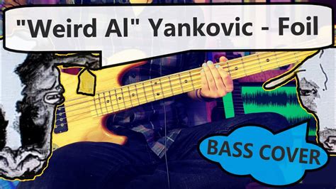 Weird Al Yankovic Foil Bass Cover Youtube