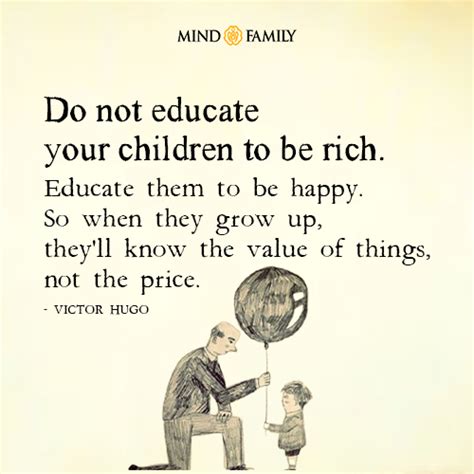 Do Not Educate Your Children To Be Rich Victor Hugo Quotes