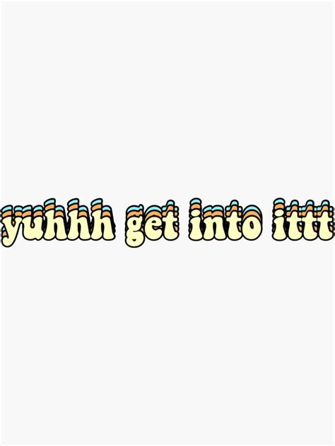 Yuh Get Into It Sticker For Sale By Urfavgalsart Redbubble