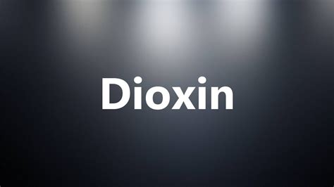 Dioxins have been featured in the news recently. Dioxin - Medical Definition and Pronunciation - YouTube