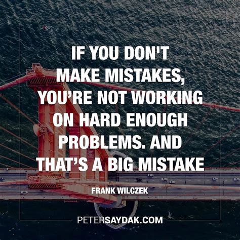 If You Dont Make Mistakes Youre Not Working On Hard Enough Problems