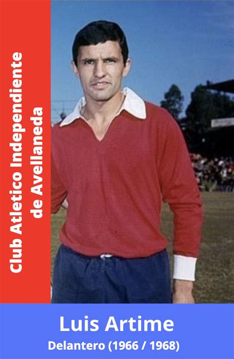 Siempre ha sido muy independiente a la hora de decidir sobre su vida. Luis Artime - Independiente de Avellaneda | Football club ...