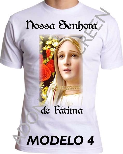 Camiseta Nossa Senhora De Fátima Religiosas Santo Gospel R 2599