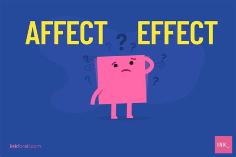 Affect Vs Effect The Easiest Way To Get It Right Every Time Ink Blog