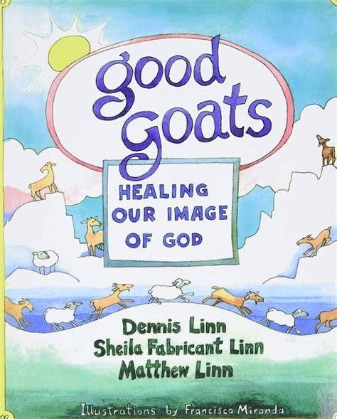 Good Goats Healing Our Image Of God Dennis Linn Sheila Fabricant Linn Matthew Linn