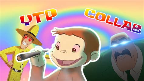 Ytp Collab Curious George And The Monkey Crimes With Burritoytp And