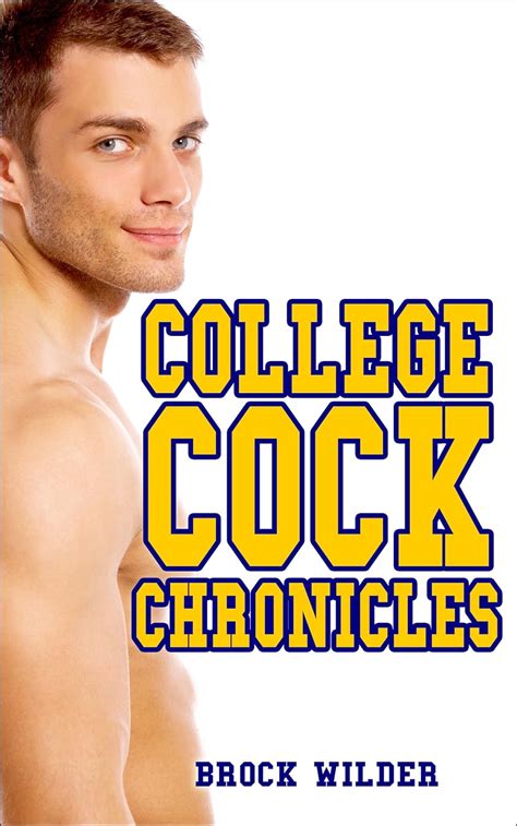 College Cock Chronicles Kindle Edition By Wilder Brock Literature