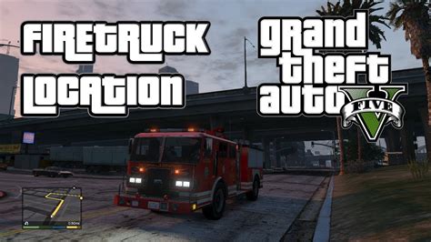 Gta V Firetruck Location 1080p Youtube