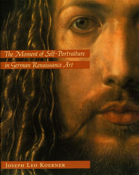 The Moment Of Self Portraiture In German Renaissance Art Koerner
