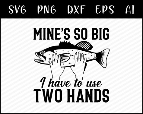 Funny Fishing SVG Mine S So Big Fisherman SVG Fishing Etsy
