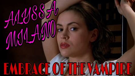 Alyssa Milano In Embrace Of The Vampire 1995 Hd 1080p Her First Mature Movie Role Youtube