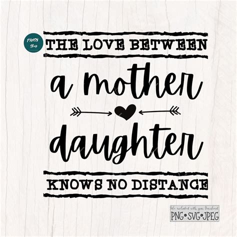 The Love Between A Mother And Daughter Knows No Distance Svg Mothers Day Svg Moving Away T