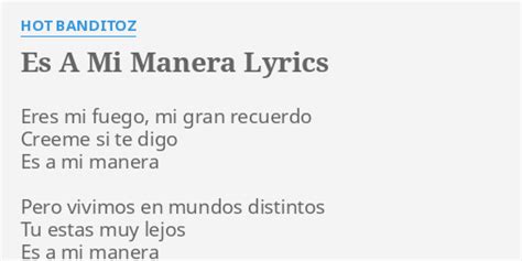 Es A Mi Manera Lyrics By Hot Banditoz Eres Mi Fuego Mi