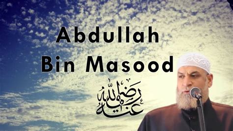 Abdullah Ibn Masood Replay Sh Karim Abuzaid Youtube