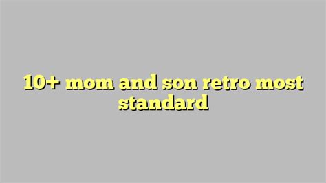 10 mom and son retro most standard công lý and pháp luật