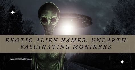 850 Exotic Alien Names Unearth Fascinating Monikers In 2023