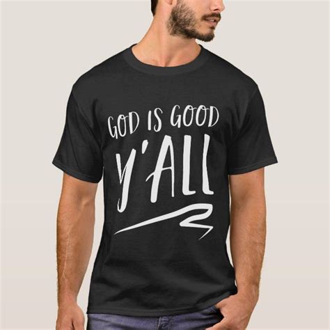 God Is Good Yall T Shirt T Shirt Shirts God Is Good