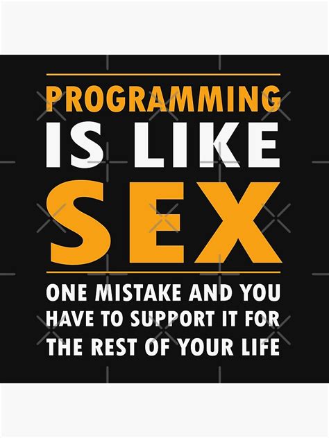 Programming Is Like Sex Funny Programming Jokes Dark Color Poster By Springforce Redbubble