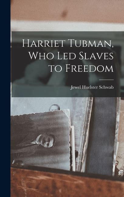 Harriet Tubman Who Led Slaves To Freedom Hardcover