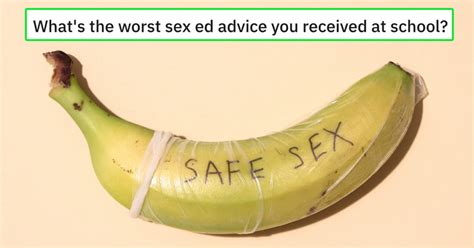 20 People Share The Worst Sex Ed Advice They Got In School