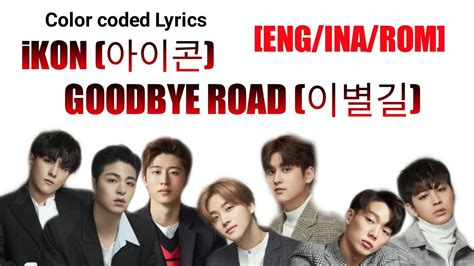 Ikon Goodbye Road Lyrics Color Coded Eng Ina Rom Youtube