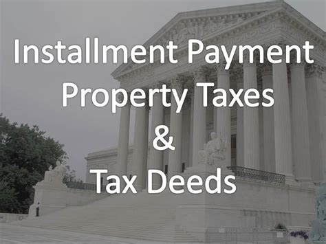 Company as tax instalment payments are more closely aligned. Installment Payment Plan for Property Taxes and Tax Deeds ...